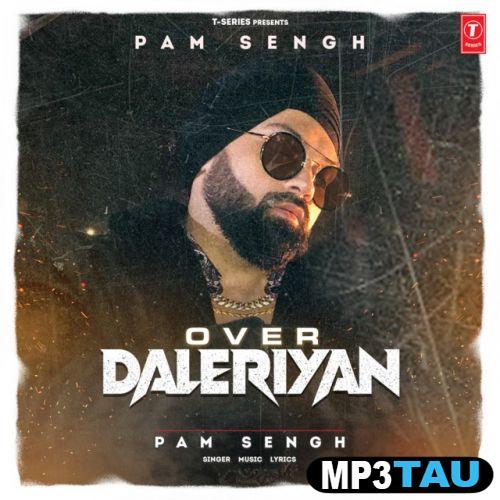 download Over-Daleriyan Pam Sengh mp3